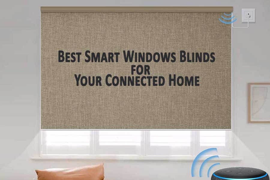 Best Smart Windows Blinds for Your Connected Home