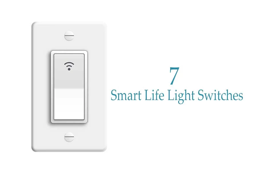 Best 7 Smart Life Light Switch