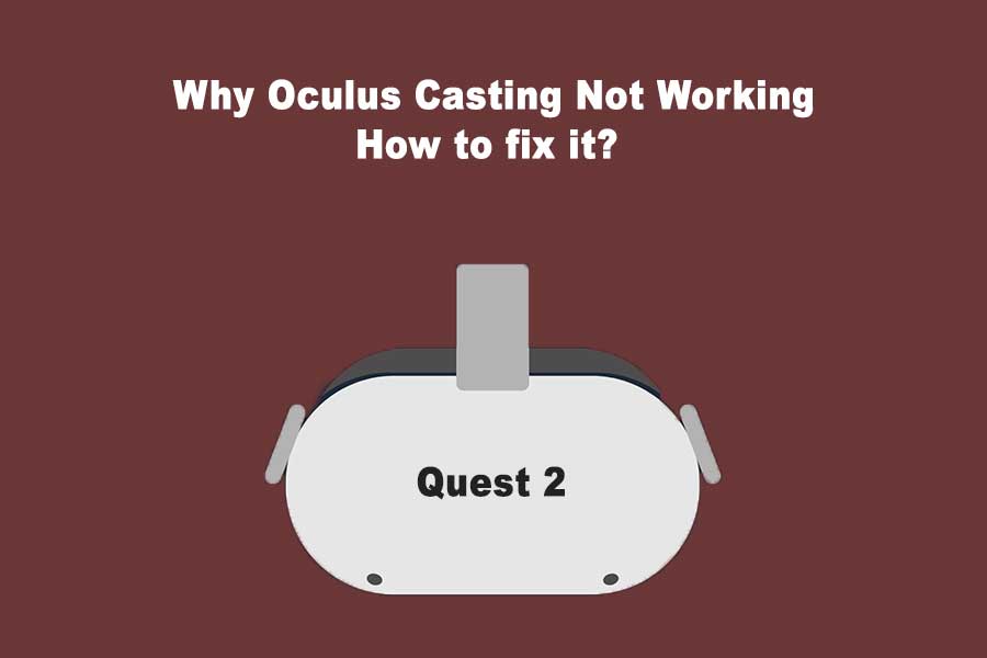 Why Oculus Casting Not Working – How to fix it