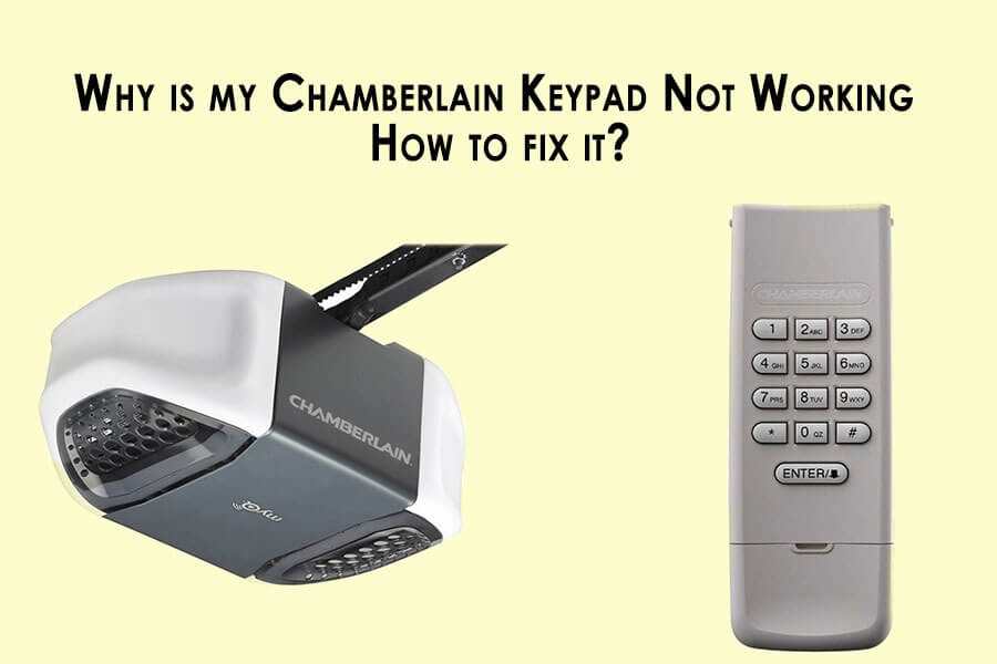 Why is my Chamberlain Keypad Not Working – How to fix it