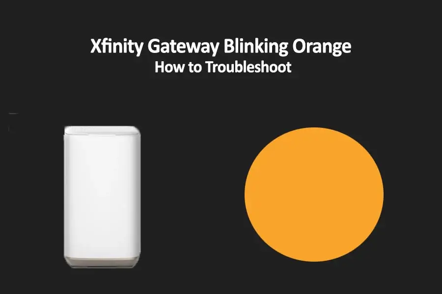Xfinity Gateway Blinking Orange – How to Troubleshoot
