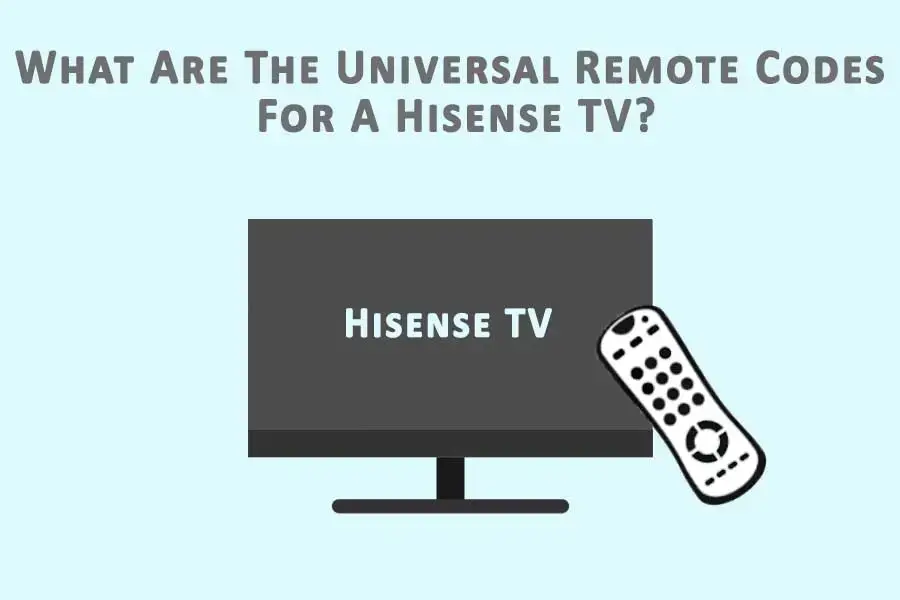 What Are The Universal Remote Codes For A Hisense TV 1