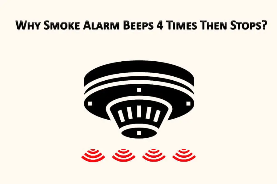 Why Smoke Alarm Beeps 4 Times Then Stops