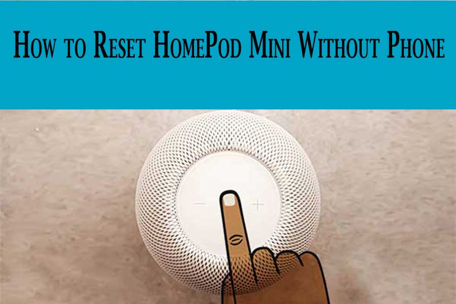 How to Reset HomePod Mini Without Phone