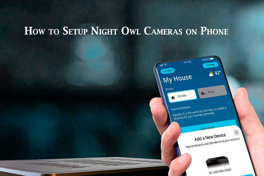 How to Setup Night Owl Cameras on Phone
