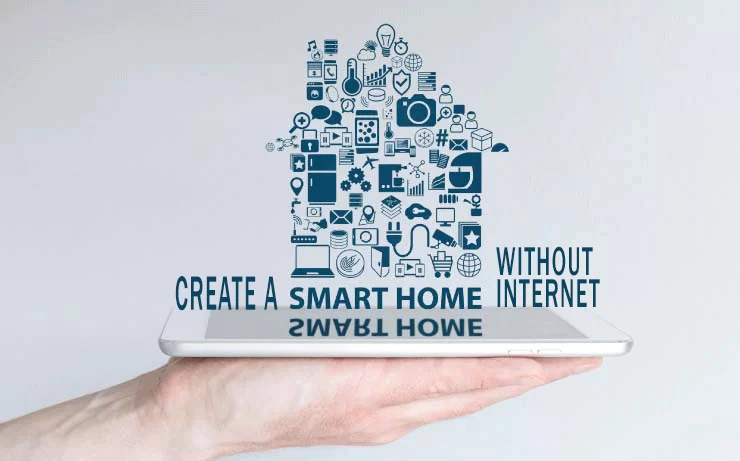 Create a Smart Home without the Internet