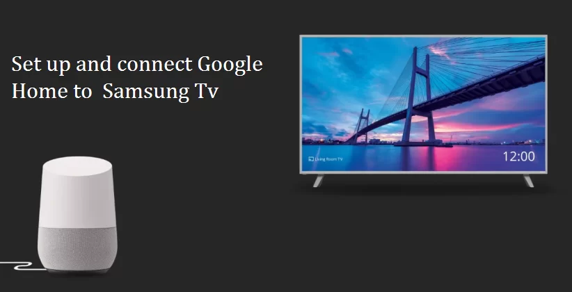 How To Connect Google Home To Samsung Smart Tv