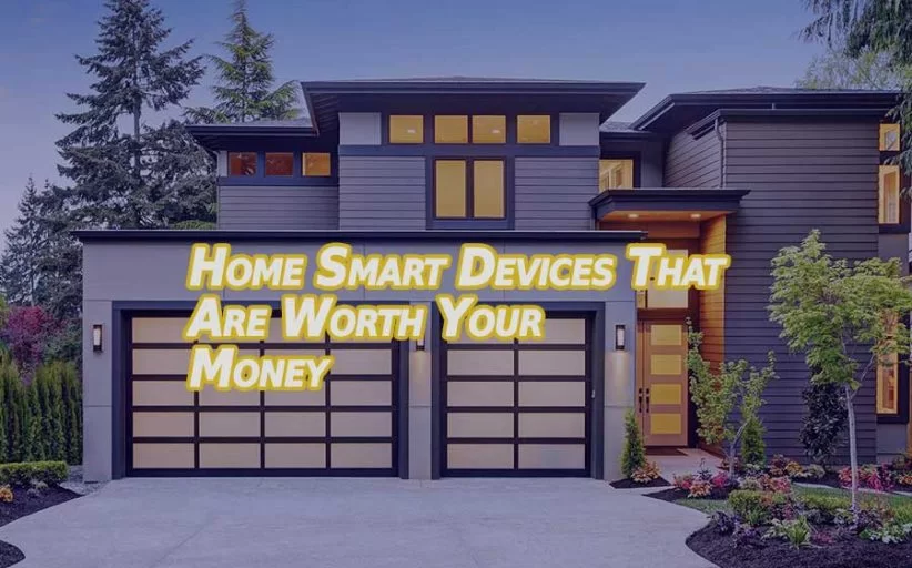 Home Smart Devices That Are Worth Your Money