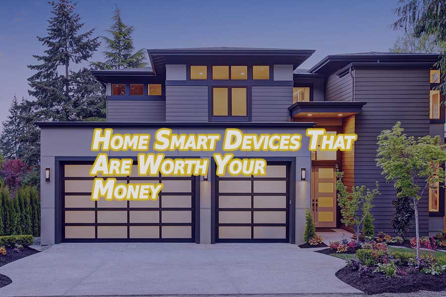 Home Smart Devices That Are Worth Your Money