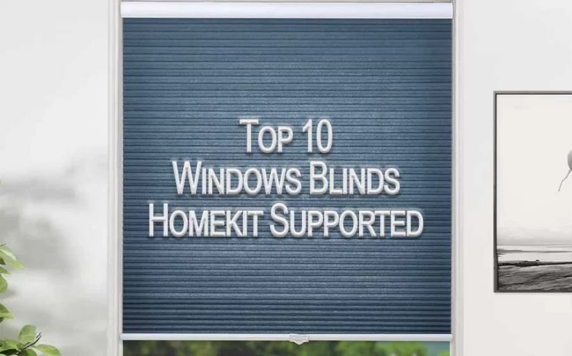 Top 10 Homekit Supported Windows Blinds