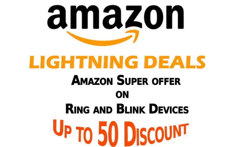 Amazon Super offer on Ring and Blink Devices Up to 50 Discount
