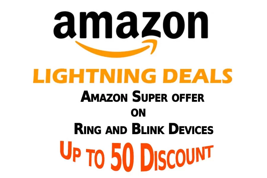 Amazon Super offer on Ring and Blink Devices Up to 50 Discount