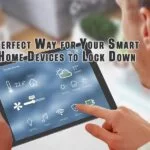 Perfect Way for Your Smart Home Devices to Lock Down