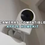 security cameras compatible with apple Homekit
