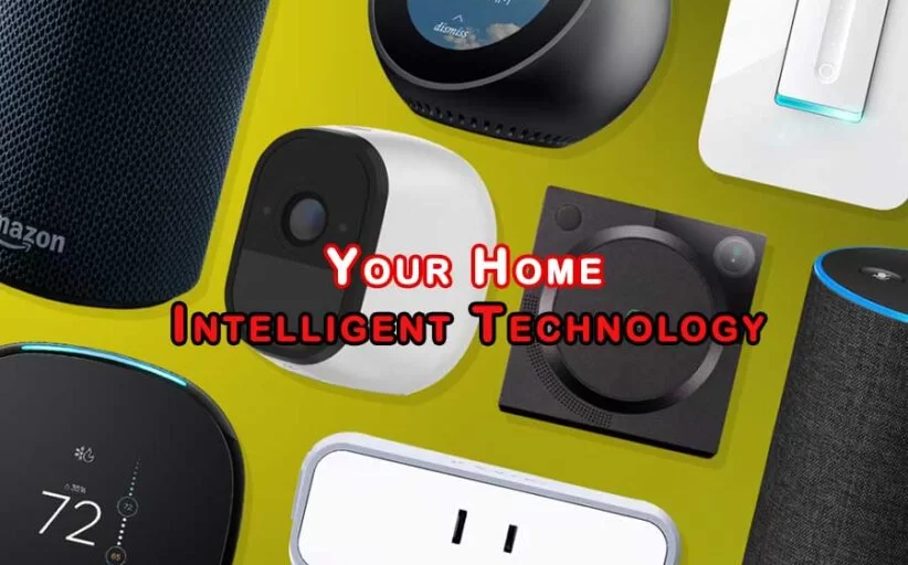Going To Upgrade Your Home with Intelligent Technology
