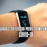 wearable devices can predict symptoms of COVID 19