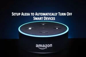 How to Setup Alexa to Automatically Turn Off Smart Devices