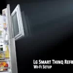 Lg Smart Thinq Refrigerator Wi Fi Setup