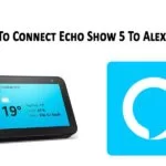 How To Connect Echo Show 5 To Alexa App