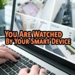 It Is Not Your Dream You Are Watched By Your Smart Device