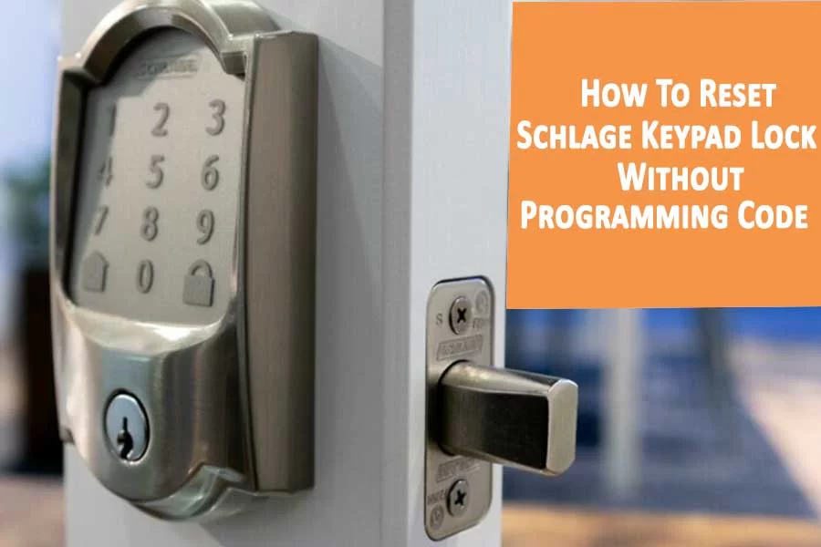How To Reset Schlage Keypad Lock Without Programming Code