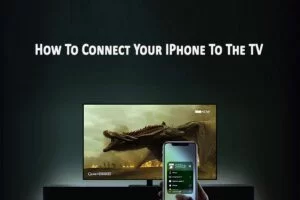 How To Connect Your IPhone To The TV