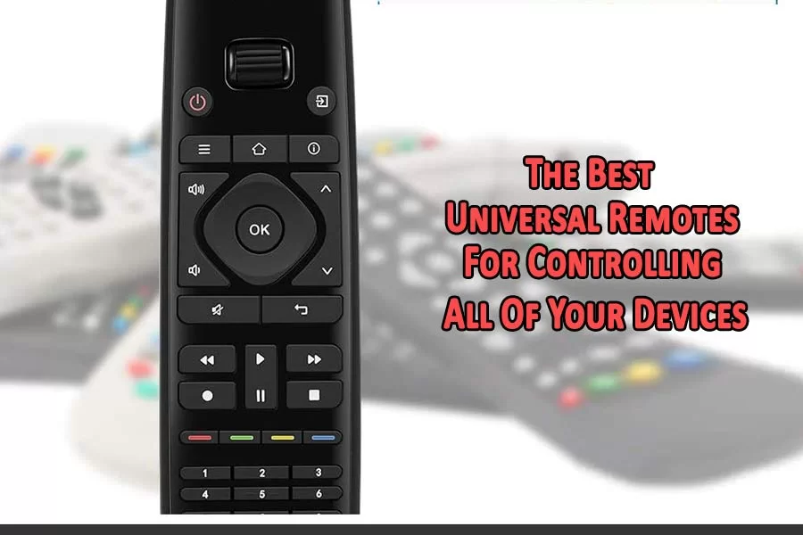 The Best Universal Remotes For Controlling All Of Your Devices