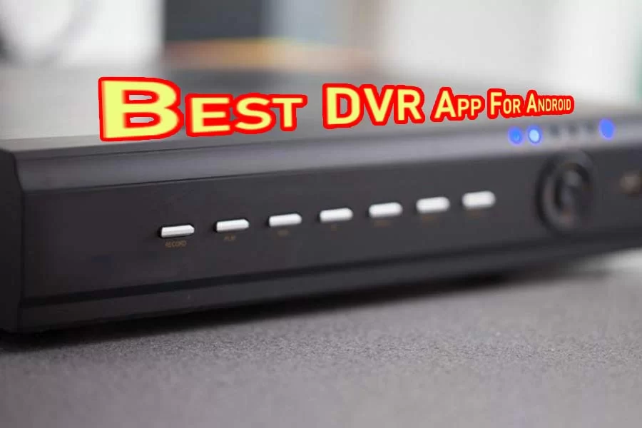 Best DVR App For Android