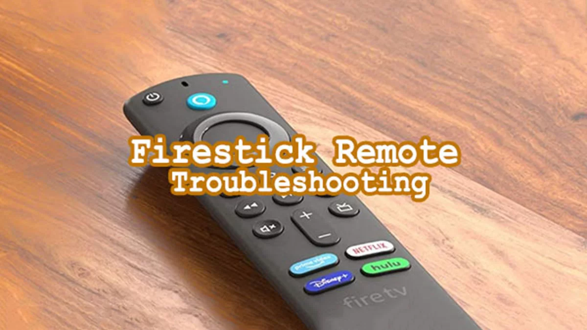 Firestick Remote Troubleshooting