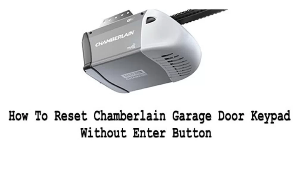 How to Reset Chamberlain Garage Door Keypad Without Enter Button