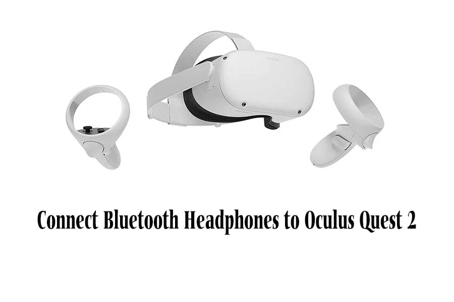 How to Connect Bluetooth Headphones to Oculus Quest 2