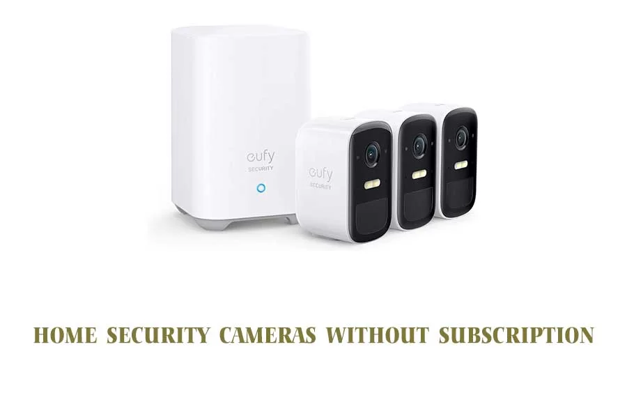 best home security cameras without subscription