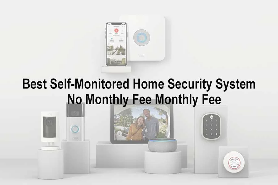 Best Self Monitored Home Security System No Monthly Fee
