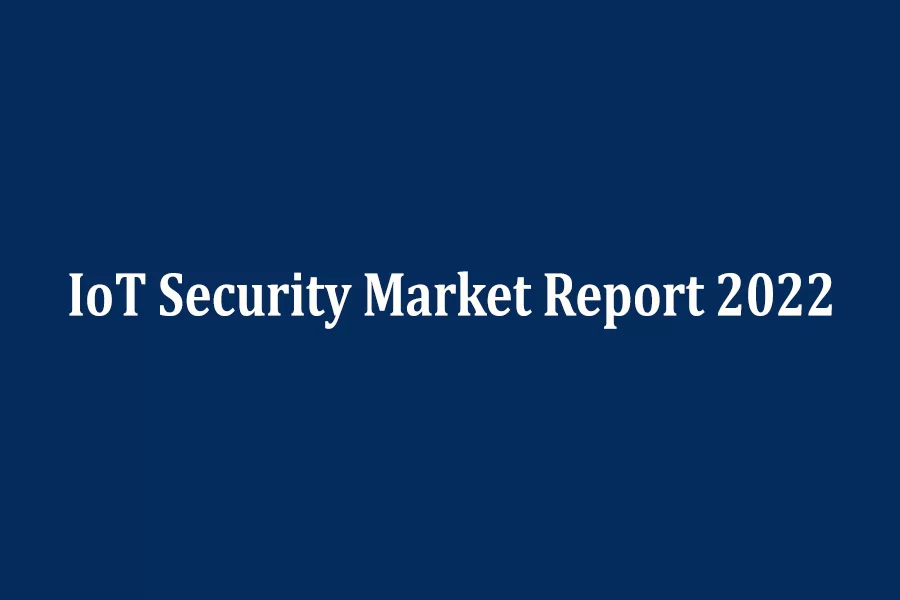 Global IoT Security Market Report 2022