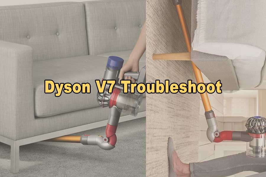 Dyson V7 Troubleshoot