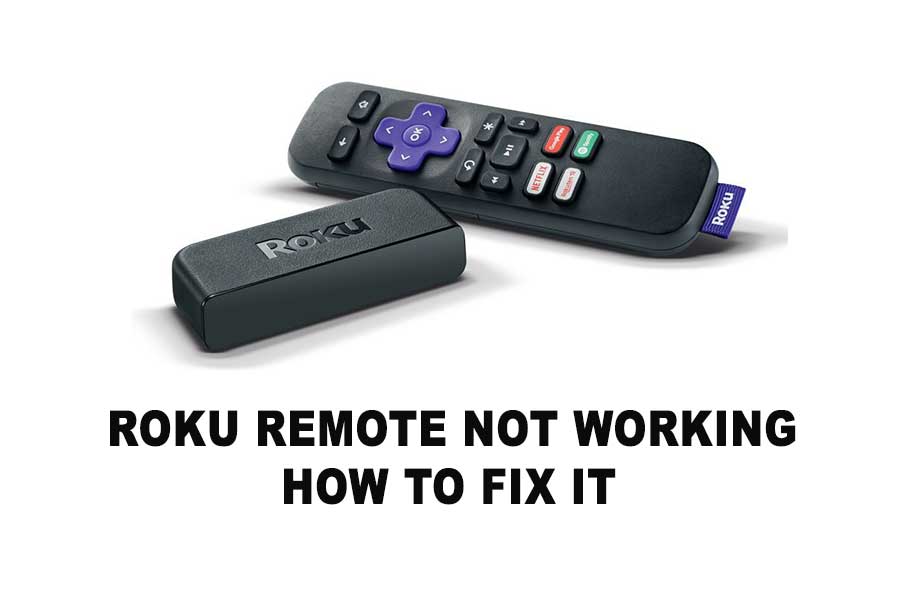 Roku Remote Not Working How to Fix It