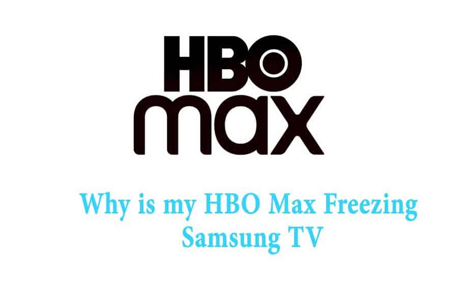 Why is my HBO Max Freezing on Samsung TV
