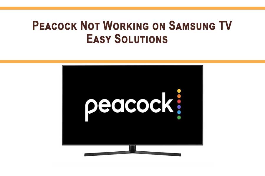 Peacock Not Working on Samsung TV – Easy solutions
