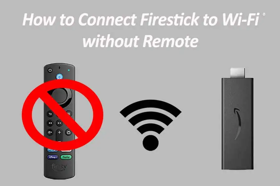 How to Connect Firestick to Wi Fi without Remote