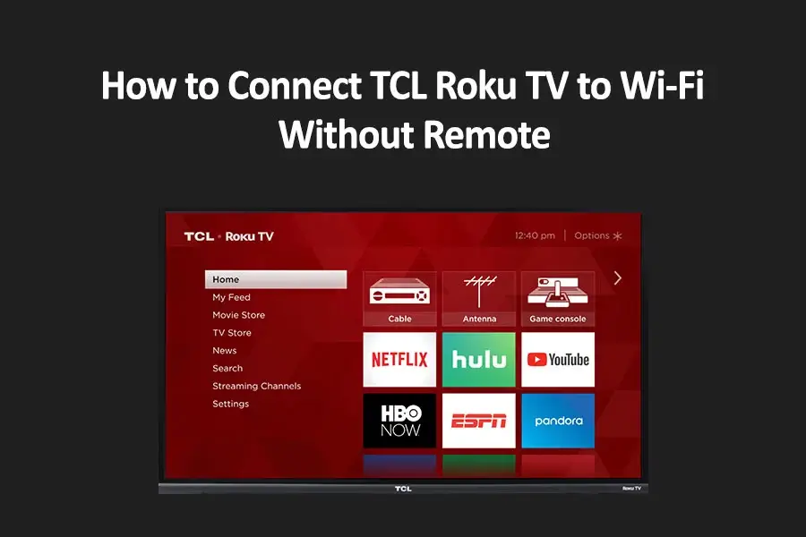 How to Connect TCL Roku TV to Wi Fi without Remote