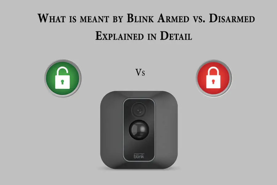 What is meant by Blink Armed vs Disarmed – Explained in Detail