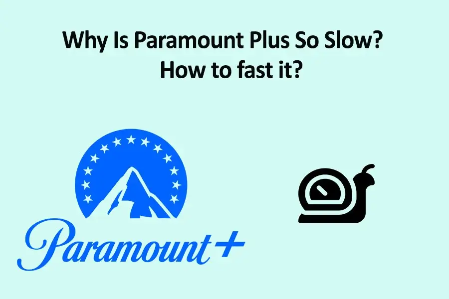 Why Is Paramount Plus So Slow