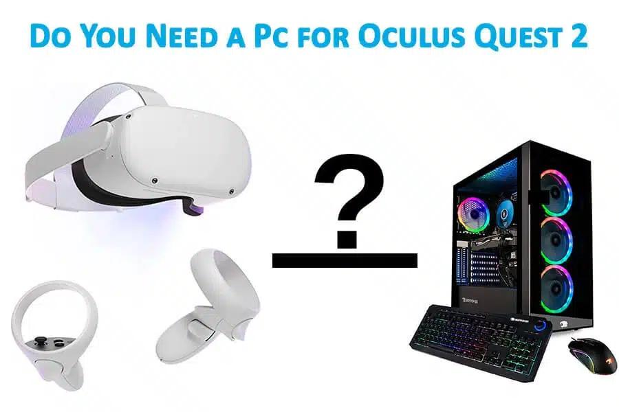 Do You Need a Pc for Oculus Quest 2