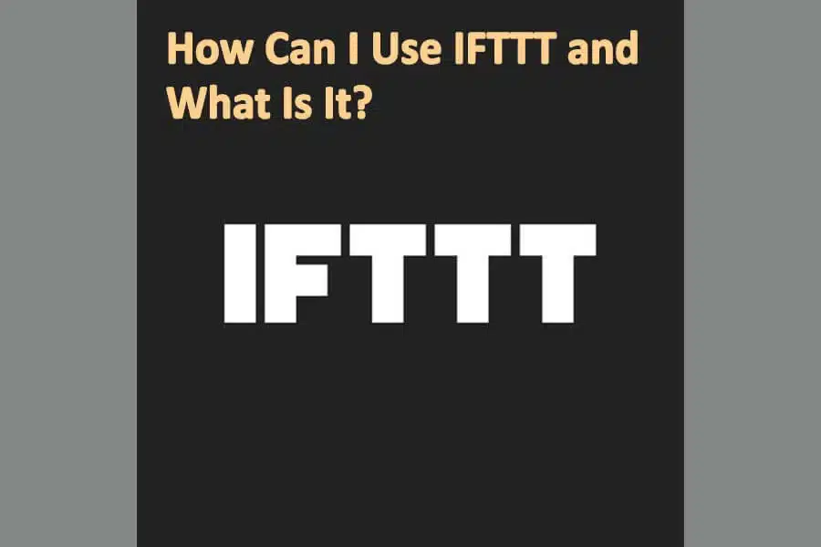 How Can I Use IFTTT and What Is It