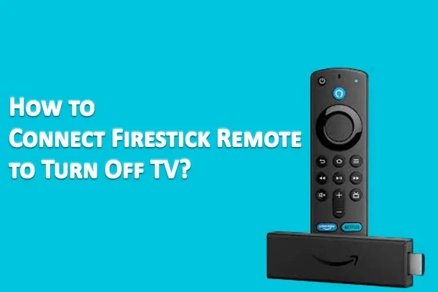 How to Connect Firestick Remote to Turn Off TV