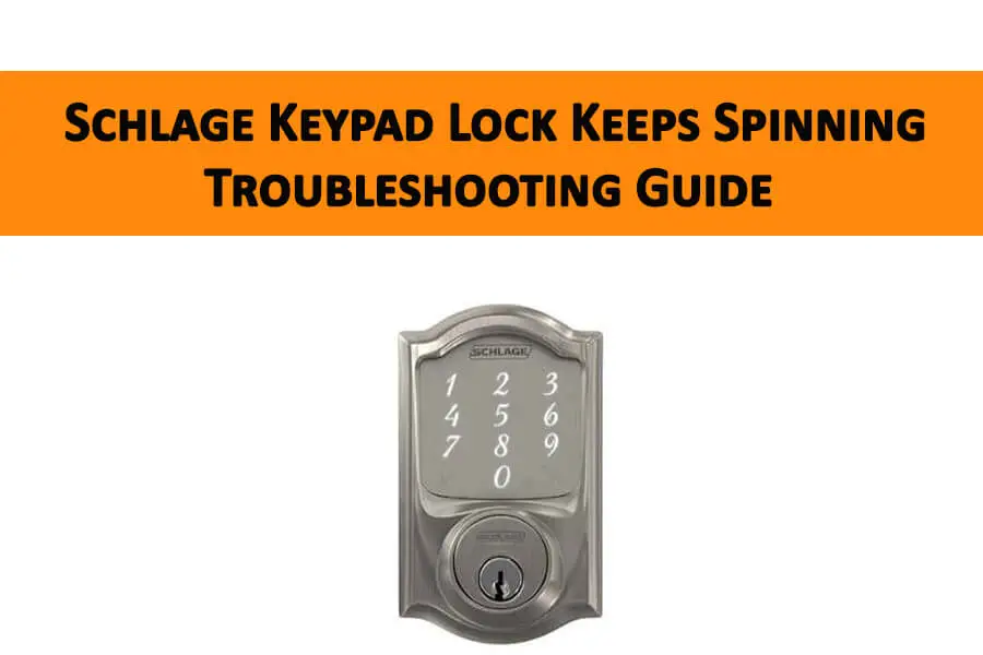 Schlage Keypad Lock Keeps Spinning Troubleshooting Guide