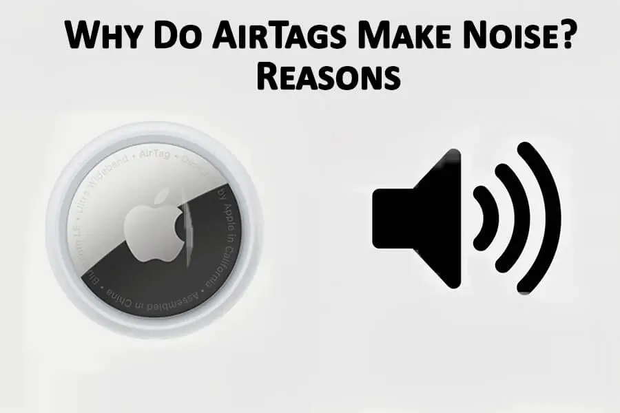 Why Do AirTags Make Noise