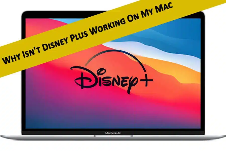 Why Isnt Disney Plus Working On My Mac
