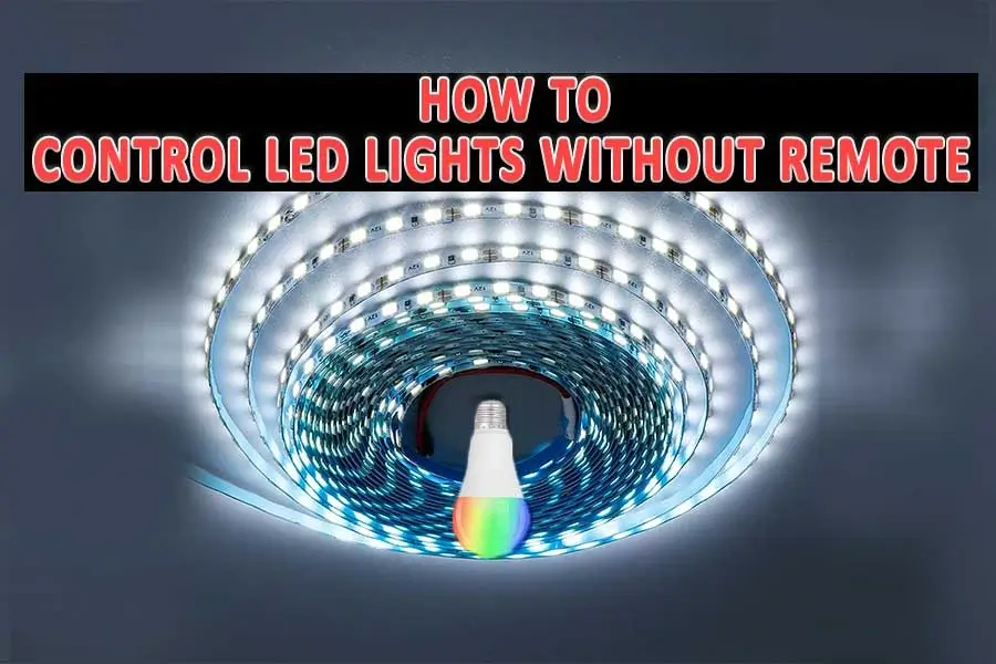 How to Control Led Lights without Remote