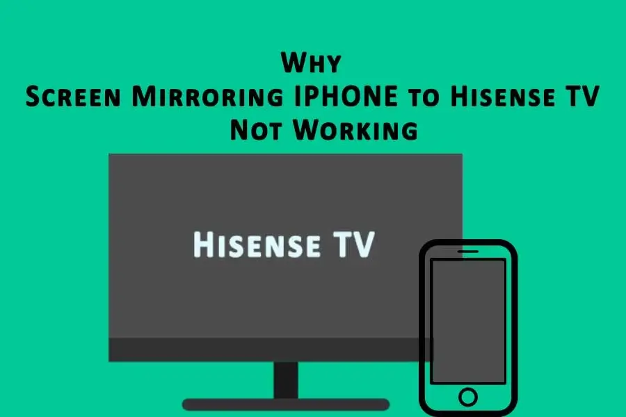 Why Screen Mirroring IPHONE to Hisense TV Not Working 1